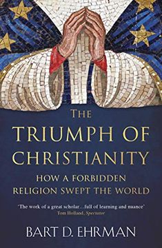 portada The Triumph of Christianity: How a Forbidden Religion Swept the World (in English)