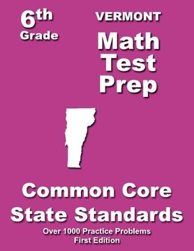 portada Vermont 6th Grade Math Test Prep: Common Core Learning Standards