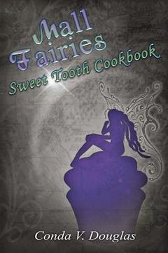 portada The Mall Fairies Sweet Tooth Cookbook (en Inglés)