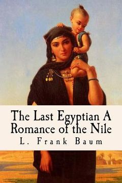 portada The Last Egyptian A Romance of the Nile: (Illustrated) (in English)