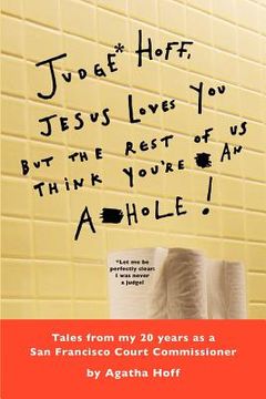portada judge* hoff, jesus loves you, but the rest of us think you're an a**hole! (en Inglés)