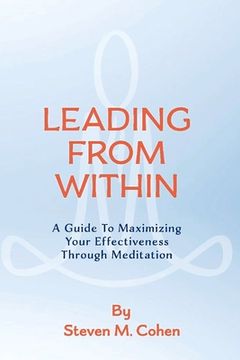 portada Leading From Within: A Guide to Maximizing Your Effectiveness Through Meditation (1) (en Inglés)