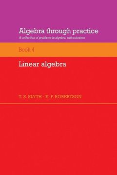 portada Algebra Through Practice: Volume 4, Linear Algebra Paperback: A Collection of Problems in Algebra With Solutions: Linear Algebra bk. 4, 