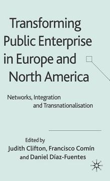 portada transforming public enterprise in europe and north america: networks, integration and transnationalization
