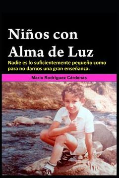 portada Niños Con Alma de Luz: Nadie Es Lo Suficientemente Pequeño Como Para No Darnos Una Gran Enseñanza. (in Spanish)