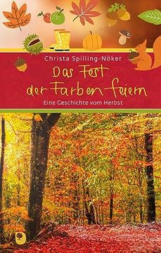 portada Das Fest der Farben Feiern: Eine Geschichte vom Herbst (Eschbacher Präsent) (en Alemán)