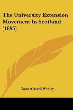 portada the university extension movement in scotland (1895) (en Inglés)