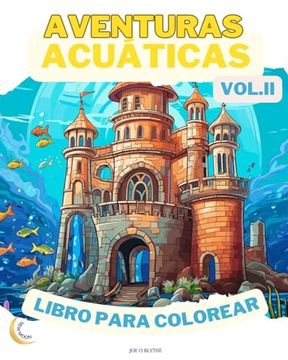 portada Aventuras Acuáticas VOL. II LIBRO PARA COLOREAR: Maravillas del océano: Una inmersión en 50 imaginativos reinos submarinos (in Spanish)