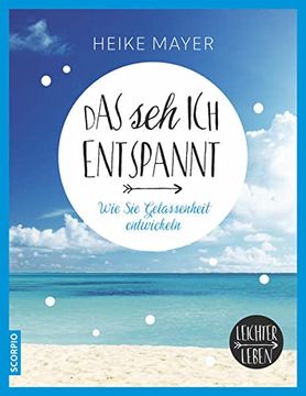 portada Das seh ich Entspannt: Wie sie Gelassenheit Entwickeln (Leichter Leben) (in German)