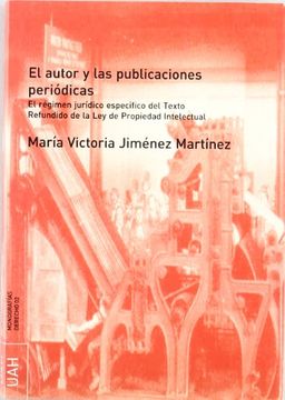 portada El autor y las publicaciones periódicas: El régimen jurídico específico del Texto Refundido de la Ley de Propiedad Intelectual (in Spanish)