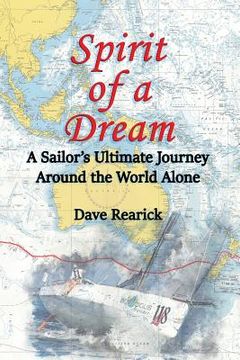 portada Spirit of a Dream: A Sailor's Ultimate Journey Around the World Alone (en Inglés)
