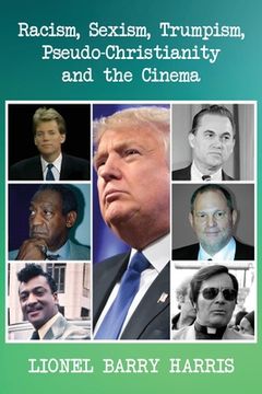 portada Racism, Sexism, Trumpism, Pseudo-Christianity and the Cinema (en Inglés)