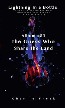 portada Lightning In a Bottle: A Book Series On the Most Important Rock Albums In Music History Album #83 the Guess Who Share the Land