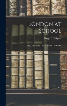 portada London at School: The Story of the School Board, 1870-1904 (en Inglés)