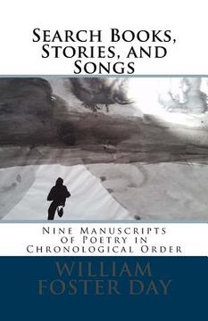 portada Search Books, Stories, and Songs: Eight Manuscripts of Poetry in Chronological Order (en Inglés)