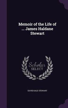 portada Memoir of the Life of ... James Haldane Stewart (in English)