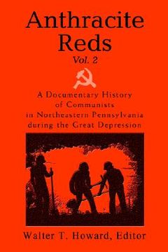 portada anthracite reds vol. 2: a documentary history of communists in northeastern pennsylvania during the great depression (en Inglés)