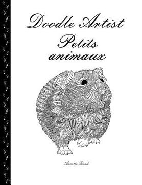 portada Doodle Artist - Petits animaux: Livre de coloriage pour adultes (en Francés)
