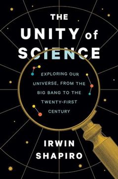 portada The Unity of Science: Exploring our Universe, From the big Bang to the Twenty-First Century (in English)
