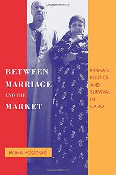 portada Between Marriage and the Market: Intimate Politics and Survival in Cairo (en Inglés)