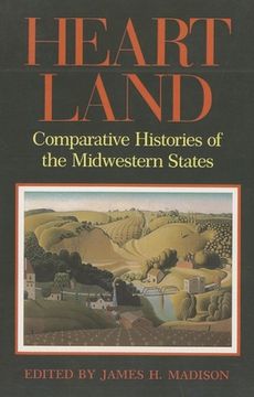 portada Heartland: Comparative Histories of the Midwestern States (Midwestern History and Culture) (en Inglés)
