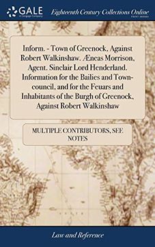portada Inform. - Town of Greenock, Against Robert Walkinshaw. Æneas Morrison, Agent. Sinclair Lord Henderland. Information for the Bailies and Town-Council, ... Burgh of Greenock, Against Robert Walkinshaw (in English)