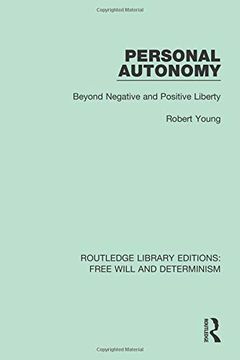 portada Personal Autonomy: Beyond Negative and Positive Liberty (Routledge Library Editions: Free Will and Determinism) 
