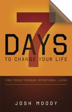 portada 7 Days to Change Your Life: Find Focus Through Intentional Living (in English)