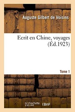 portada Ecrit en Chine, Voyages. Tome 1 (Histoire) (en Francés)