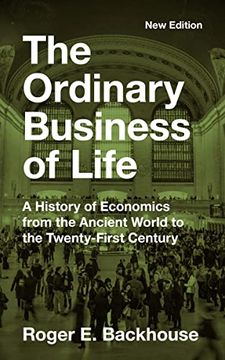 portada The Ordinary Business of Life: A History of Economics From the Ancient World to the Twenty-First Century - new Edition (en Inglés)