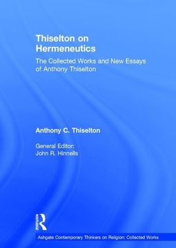 portada Thiselton on Hermeneutics: The Collected Works and new Essays of Anthony Thiselton (Ashgate Contemporary Thinkers on Religion: Collected Works) (en Inglés)