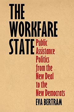 portada The Workfare State: Public Assistance Politics From the new Deal to the new Democrats (American Governance: Politics, Policy, and Public Law) (in English)