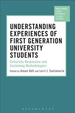 portada Understanding Experiences of First Generation University Students: Culturally Responsive and Sustaining Methodologies (in English)