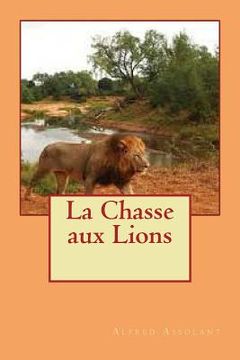 portada La Chasse aux Lions (en Francés)