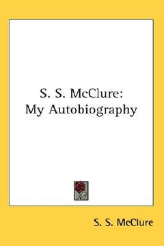 portada s. s. mcclure: my autobiography (en Inglés)