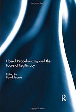 portada Liberal Peacebuilding and the Locus of Legitimacy