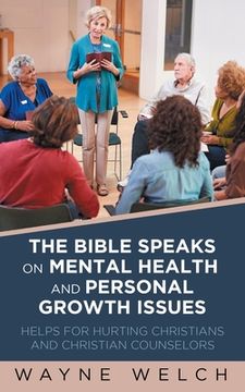 portada The Bible Speaks On Mental Health and Personal Growth Issues: Helps For Hurting Christians And Christian Counselors