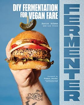 portada Fermenter: Diy Fermentation for Vegan Fare, Including Recipes for Krauts, Pickles, Koji, Tempeh, Nut- & Seed-Based Cheeses, Fermented Beverages & What to do With Them 