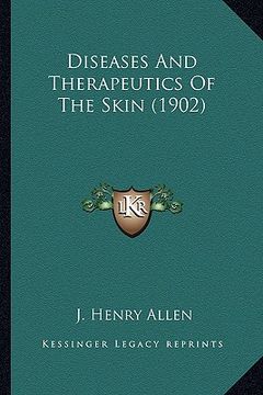 portada diseases and therapeutics of the skin (1902) (en Inglés)
