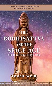 portada The Bodhisattva and the Space Age: The Great Idea in our Time (en Inglés)