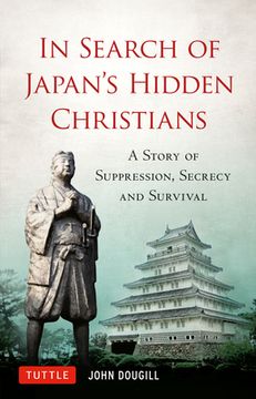 portada In Search of Japan'S Hidden Christians: A Story of Suppression, Secrecy and Survival (in English)