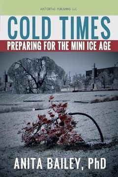 portada Cold Times: How to Prepare for the Mini ice age (en Inglés)