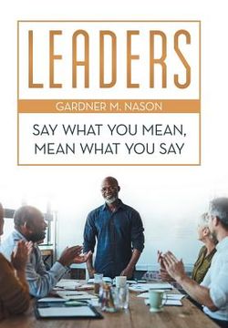 portada Leaders: Say What You Mean, Mean What You Say (en Inglés)
