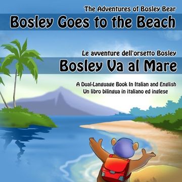 portada Bosley Goes to the Beach (Italian-English): A Dual Language Book in Italian and English (The Adventures of Bosley Bear)