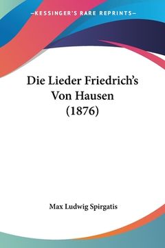 portada Die Lieder Friedrich's Von Hausen (1876) (en Alemán)