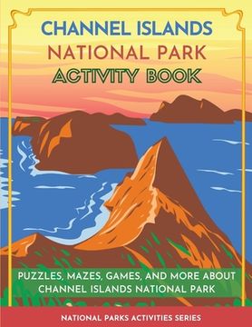 portada Channel Islands National Park Activity Book: Puzzles, Mazes, Games, and More About Channel Islands National Park (en Inglés)