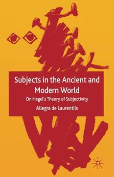 portada Subjects in the Ancient and Modern World: On Hegel's Theory of Subjectivity (en Inglés)