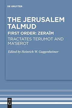 portada The Jerusalem Talmud. First Order: Zeraim / Tractates Terumot and Ma`Serot Edition, Translation, and Commentary (en Inglés)