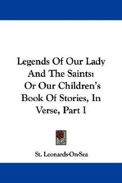 portada legends of our lady and the saints: or our children's book of stories, in verse, part i