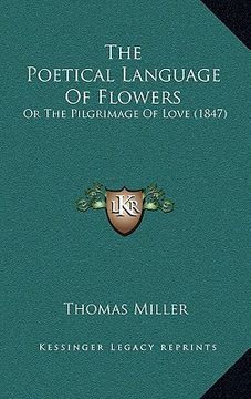 portada the poetical language of flowers: or the pilgrimage of love (1847) (en Inglés)